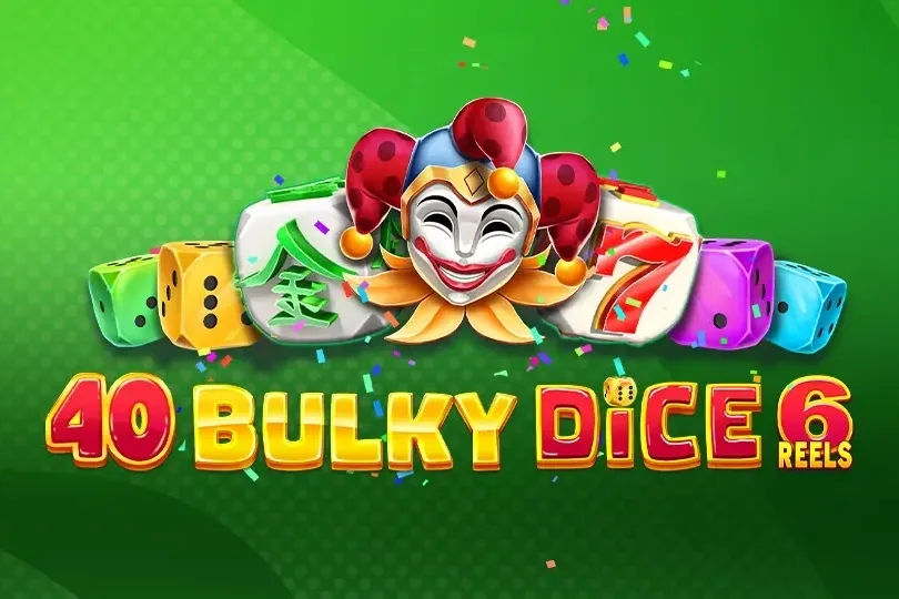 40 Bulky Dice 6 Reels Zar Oyunları Görseli